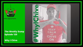 Episode 120 - The Weekly Dump - Why I Chive