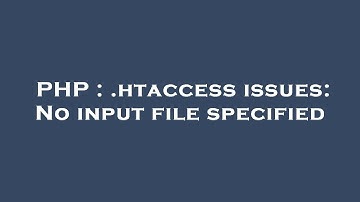 PHP : .htaccess issues: No input file specified