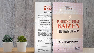 Phương Pháp Kaizen - Chương 1: Vì Sao Triết Lý Kaizen Lại Có Hiệu Qủa