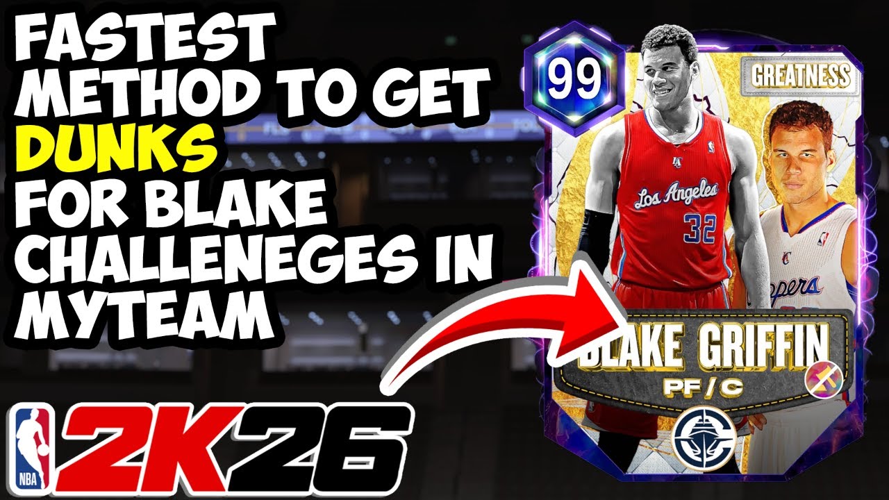 FASTEST METHOD TO GET DUNKS FOR BLAKE GRIFFIN GREATNESS CHALLENGES IN NBA 2K26 MYTEAM