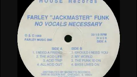 Farley "Jackmaster" Funk - No Vocals Necessary  - I need a friend