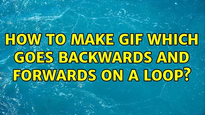 How to make gif which goes backwards and forwards on a loop?