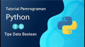 Tutorial Dasar Python #10 - Tipe Data Boolean