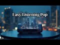 Uplifting Easy Listening Pop 🎶 to Boost Your Mood