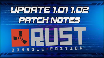 NEW upgrade! RUST console edition update 1.01 1.02 patch notes | what got fixed?