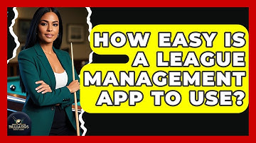 How Easy Is A League Management App To Use? - Billiards Hustlers