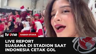 Gemuruh Sorak Suporter Ketika Indonesia Berhasil Cetak Gol ke Irak | Kabar Utama tvOne