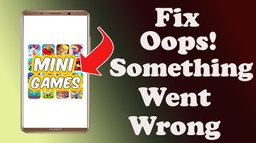 ✅How to Fix Mini Games App Oops something Went Wrong Error on Android ✅