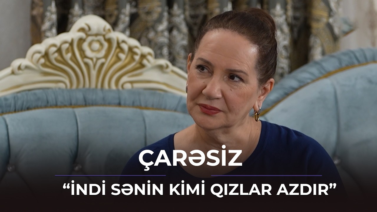 İndi sənin kimi qızlar azdır / Çarəsiz
