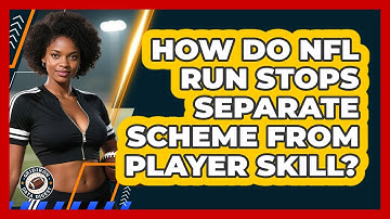 How Do NFL Run Stops Separate Scheme From Player Skill? - Gridiron Data Digest