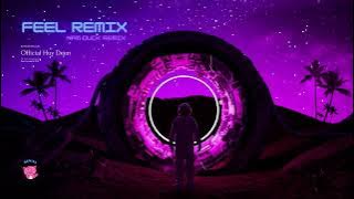FEEL REMIX - ( NAM DUCK REMIX ) || HUY DEEN OFFICAL