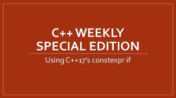 C++ Weekly Special Edition - Using C++17