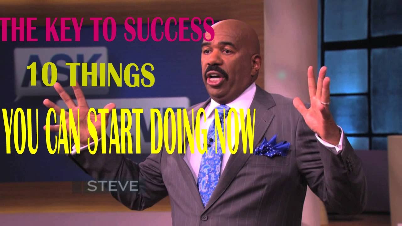 The Keys to Success - 10 Things You Can Start Doing Now | Steve Harvey ...