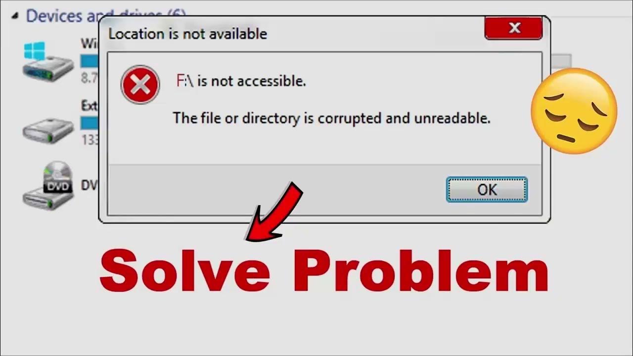 The file is possible. The file or Directory is corrupted and unreadable. File. File is corrupted. Is not accessible. The file or Directory is corrupted and unreadable.