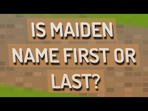 Is Maiden Name First Or Last