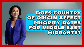 Does Country of Origin Affect Priority Dates for Middle East Migrants? | Middle East Migraters News