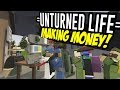 MAKING MONEY - Unturned Life Roleplay #52