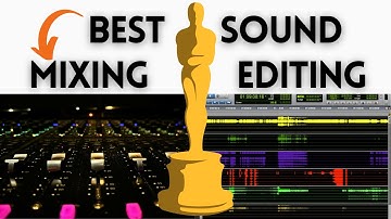 Best Sound Editing vs Best Sound Mixing: What