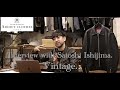 Interview with Satoshi Ishijima. About Vintage.