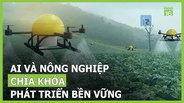 AI và nông nghiệp – Chìa khóa phát triển bền vững | VTC16