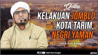 Kelakuan Jomblo Kota Tarim, Negri Yaman || Habib Anis Assegaf