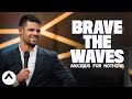 Brave The Waves (Anxious For Nothing) | How To Be Brave | Out Of The Vault | Pastor Steven Furtick