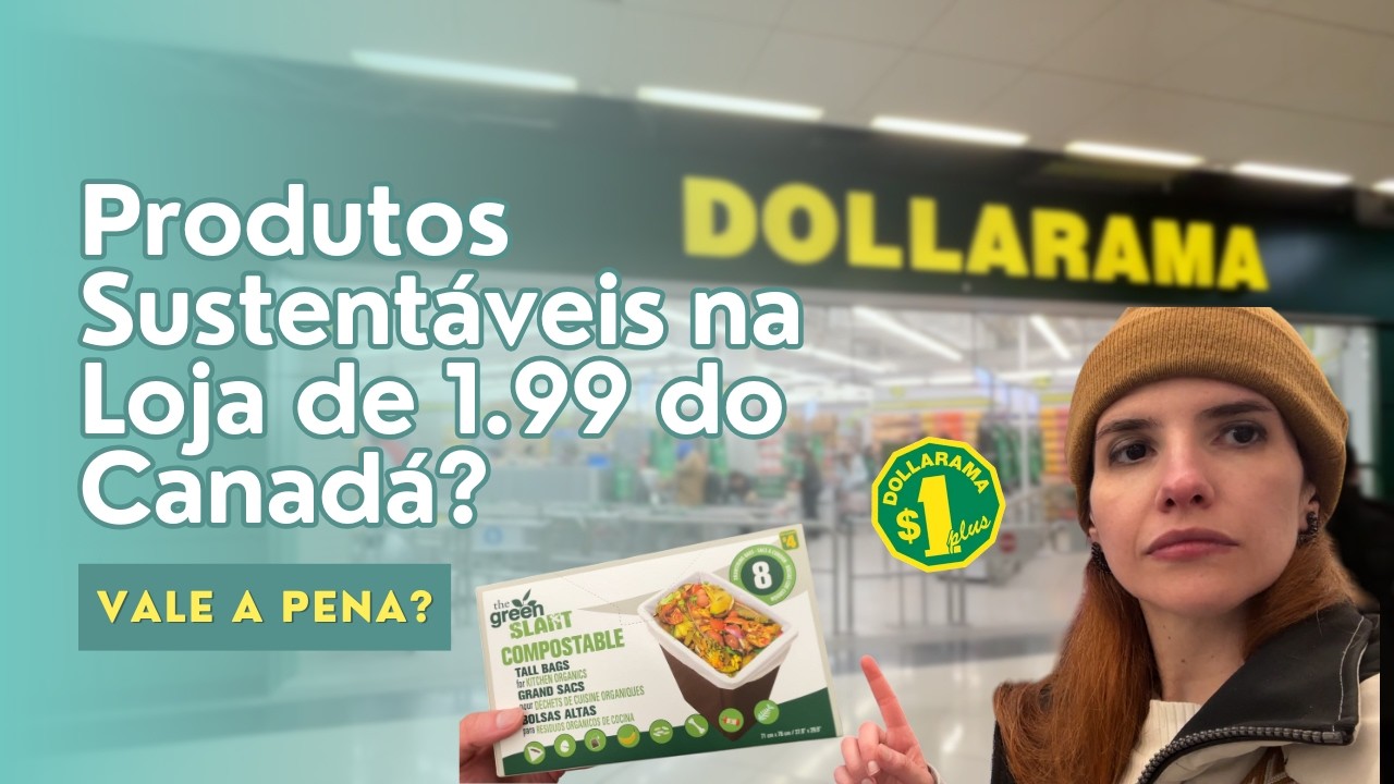 Encontrei Produtos SUSTENTAVEIS na DOLLARAMA! Vale a Pena?