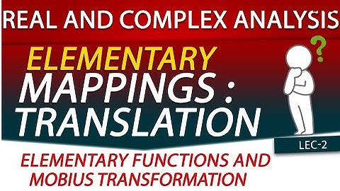 Elementary Mappings : Translation | Elementary functions and Mobius Transformation Lecture-2