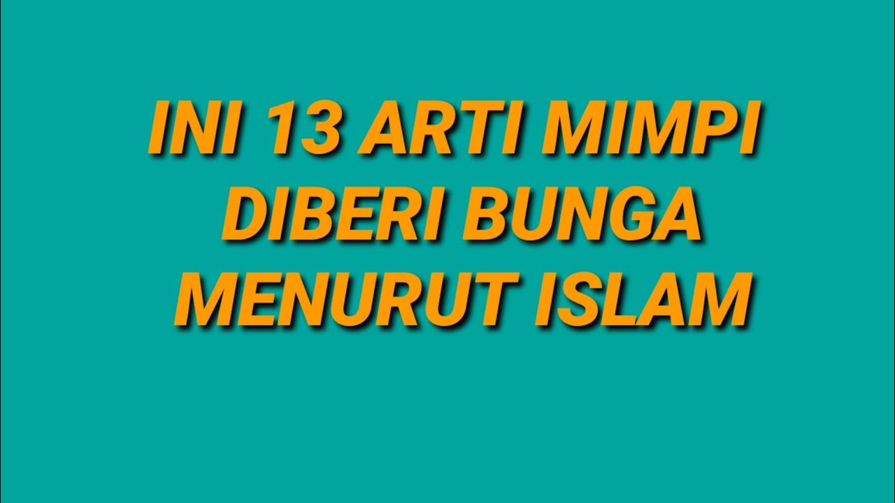 Ini 13 Arti Mimpi Diberi Bunga Menurut Islam