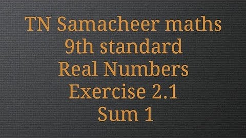 Sum 1/Exercise 2.1/Real numbers/9th standard/Tamilnadu Samacheer maths