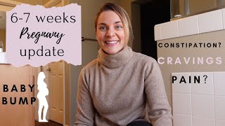 6-7 weeks PREGNANCY UPDATE / cravings / constipation? /pain / baby bump