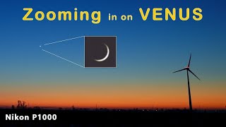 VENUS  Super BRIGHT & Super THIN!  Zooming in on Venus  Nikon P1000 camera (Almost a telescope)