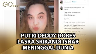 MENGEJUTKAN !! LASKA SRIKANDI ISHAK, PUTRI DEDDY DORES MENINGGAL DUNIA – GO SPOT