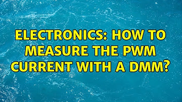 Electronics: How to measure the PWM current with a DMM? (2 Solutions!!)