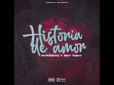 Dukesito & Rey Tony - Historía de Amor