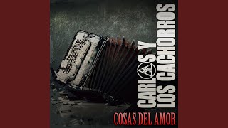Video thumbnail of "Carlos y Los Cachorros - Cosas Del Amor"