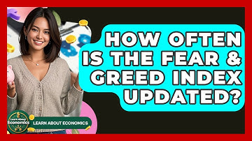 How Often Is The Fear & Greed Index Updated? - Learn About Economics