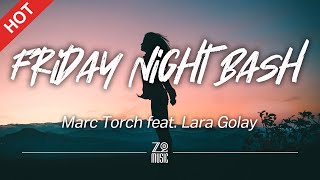 Marc Torch - Friday Night Bash (feat. Lara Golay ) [Lyrics / HD] | Featured Indie Music 2022