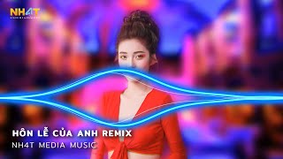 Hôn Lễ Của Anh Remix, Có Lẽ Bên Nhau Là Sai, Thuỷ Triều - Đám Cưới Anh Người Ta Lên Hát Hò Remix