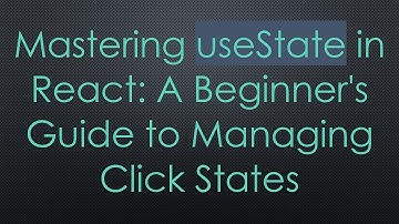 Mastering useState in React: A Beginner