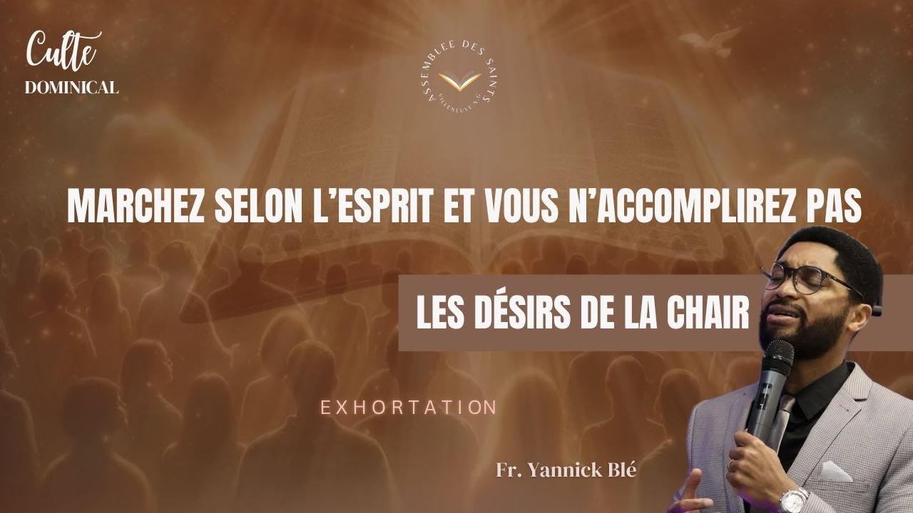 Thème : Marchez selon l'Esprit et vous n'accomplirez pas les désirs de la chair