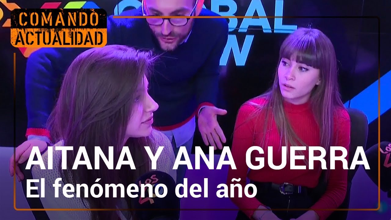 Aitana y Ana Guerra, en promoción | El fenómeno del año | Comando Actualidad
