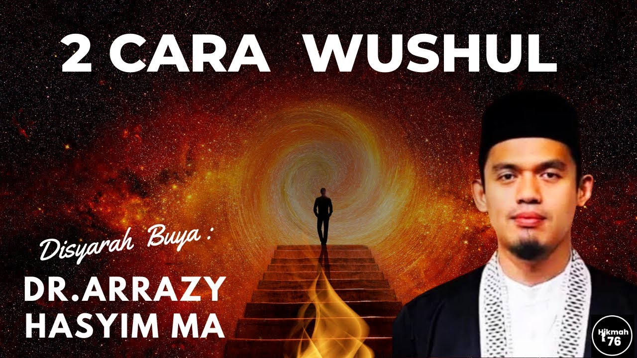 KAJIAN TASAWUF: 2 CARA WUSHUL Kepada Allah, PENJELASAN BUYA DR.ARRAZY HASYIM MA Hum, Pesantren Bambu