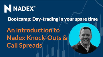 Day-trade bootcamp: An introduction to Nadex Knock-Outs & Call Spreads
