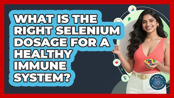 What Is The Right Selenium Dosage For A Healthy Immune System? - All About the Immune System