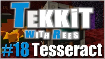 Tekkit with Rees - Episode 18: Tesseract