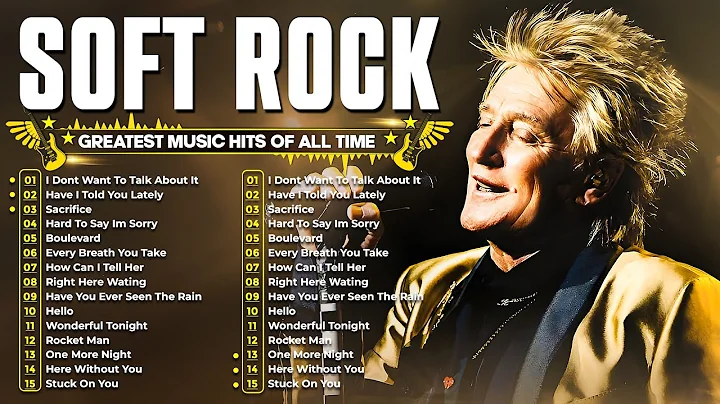 Rod Stewart, Elton John, Phil Collins, Lionel Richie, Chicago | Soft Rock Ballads Of The 70s 80s 90s