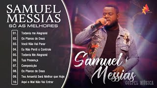 Samuel Messias - CD Completo - As Melhores Música Gospel 2021 -  Louvores e Adoração