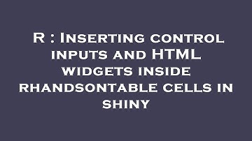R : Inserting control inputs and HTML widgets inside rhandsontable cells in shiny