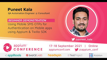 Using SMS OTPs for Authentication on Mobile apps using Appium & Twilio SDK by Puneet #AppiumConf2021
